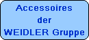 Accessoires
der
WEIDLER Gruppe